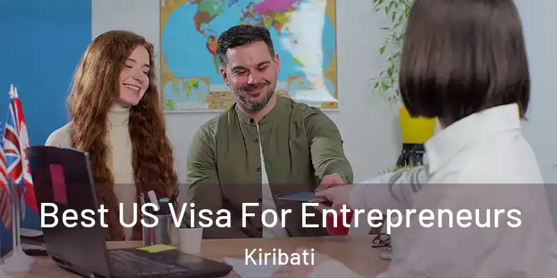 Best US Visa For Entrepreneurs Kiribati