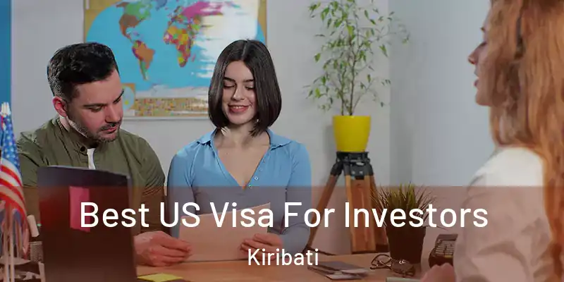 Best US Visa For Investors Kiribati
