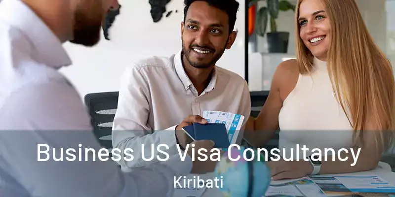 Business US Visa Consultancy Kiribati