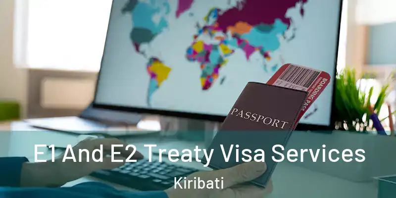 E1 And E2 Treaty Visa Services Kiribati
