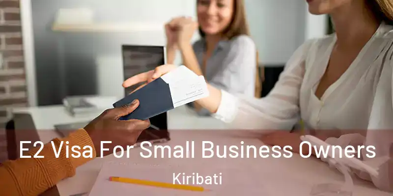 E2 Visa For Small Business Owners Kiribati