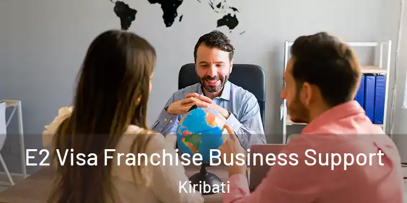 E2 Visa Franchise Business Support Kiribati