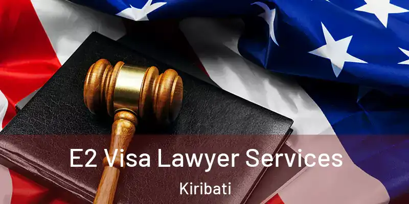 E2 Visa Lawyer Services Kiribati