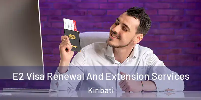 E2 Visa Renewal And Extension Services Kiribati