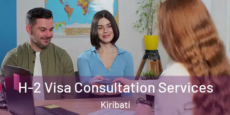 H-2 Visa Consultation Services Kiribati