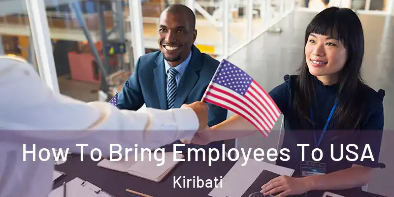 How To Bring Employees To USA Kiribati