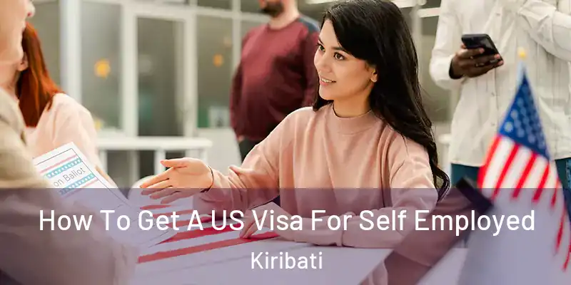 How To Get A US Visa For Self Employed Kiribati