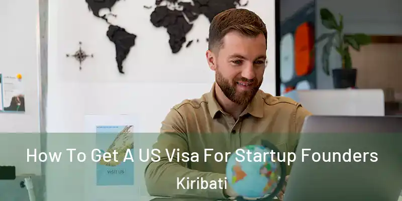 How To Get A US Visa For Startup Founders Kiribati