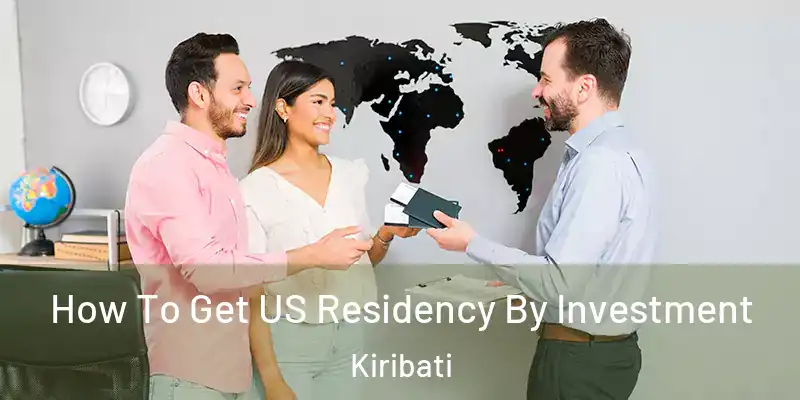 How To Get US Residency By Investment Kiribati