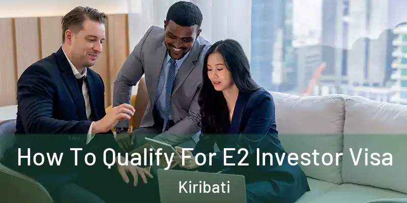 How To Qualify For E2 Investor Visa Kiribati