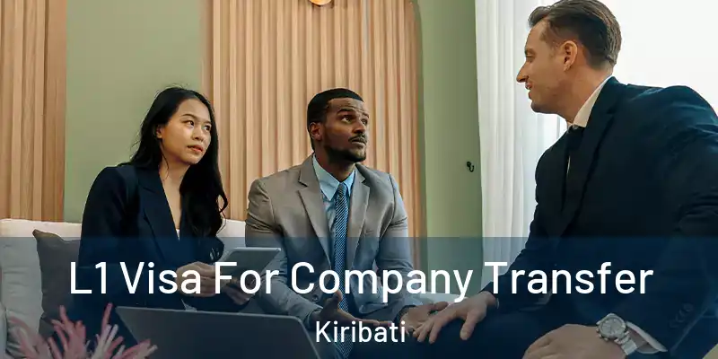 L1 Visa For Company Transfer Kiribati