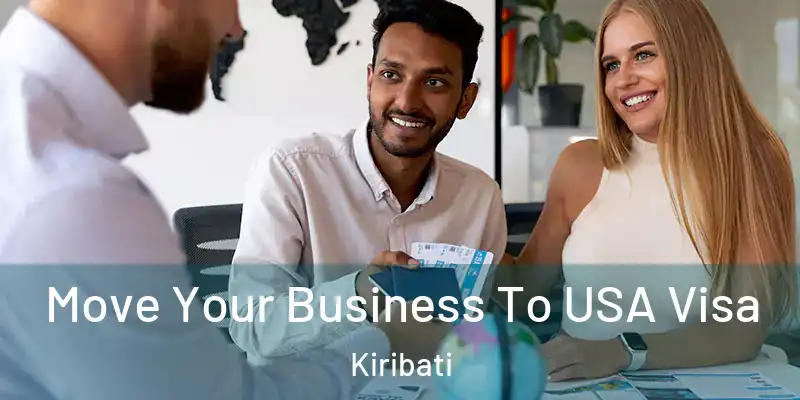 Move Your Business To USA Visa Kiribati