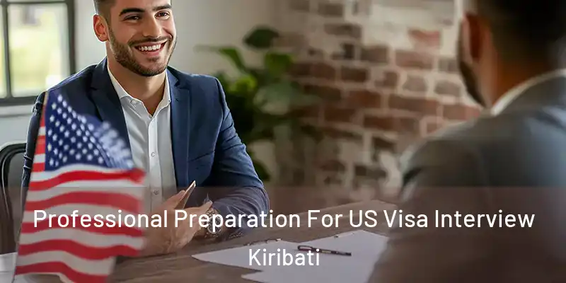 Professional Preparation For US Visa Interview Kiribati