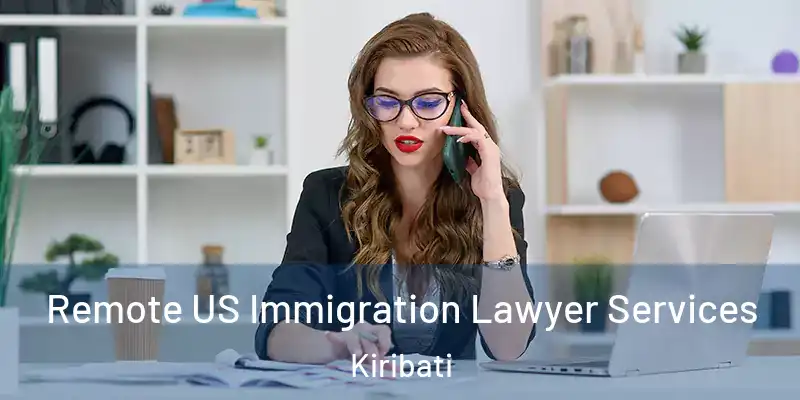 Remote US Immigration Lawyer Services Kiribati