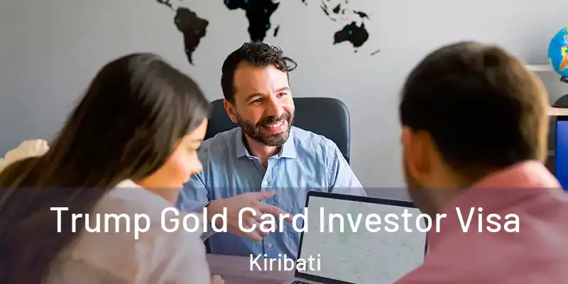 Trump Gold Card Investor Visa Kiribati