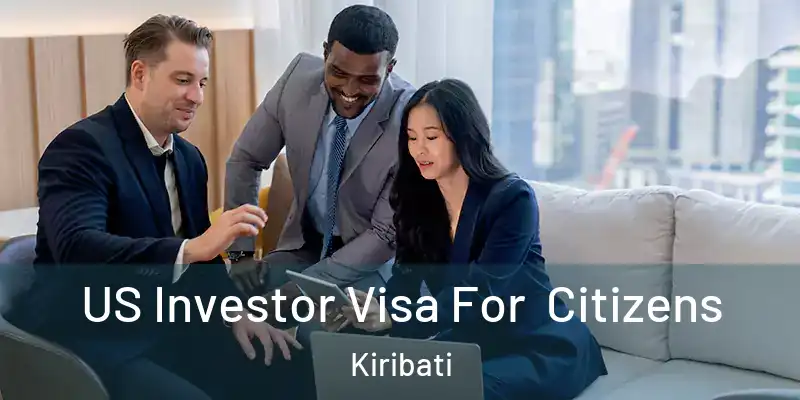 US Investor Visa For Citizens Kiribati