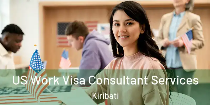 US Work Visa Consultant Services Kiribati