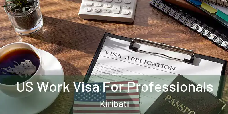 US Work Visa For Professionals Kiribati