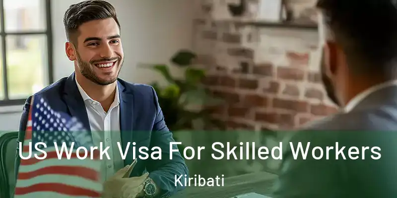 US Work Visa For Skilled Workers Kiribati