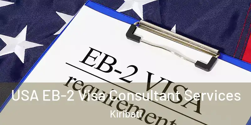 USA EB-2 Visa Consultant Services Kiribati