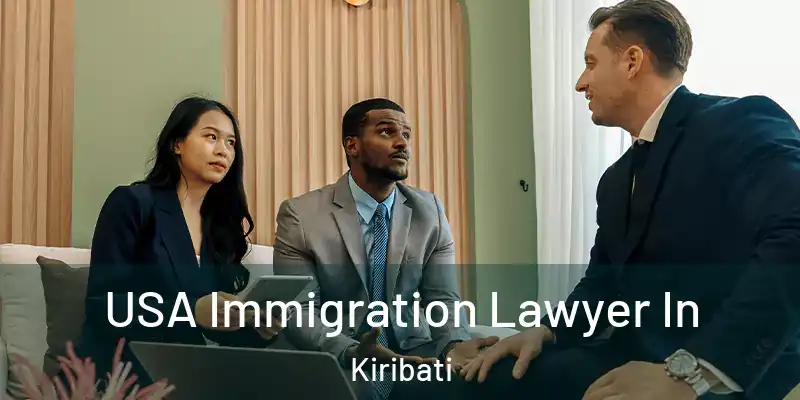 USA Immigration Lawyer In Kiribati